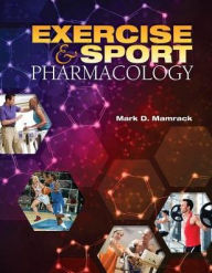 Title: Exercise and Sport Pharmacology / Edition 1, Author: Mark D. Mamrack