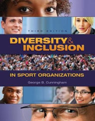 Title: Diversity and Inclusion in Sport Organizations / Edition 3, Author: George B. Cunningham