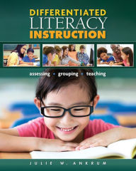 Title: Differentiated Literacy Instruction: Assessing, Grouping, Teaching / Edition 1, Author: Sharon Wapole