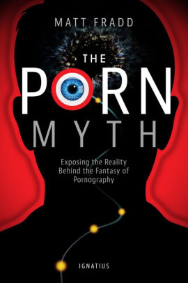 Pornography Book Covers - The Porn Myth: Exposing the Reality Behind the Fantasy of  Pornography|Paperback