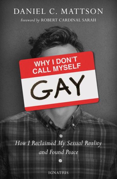 Why I Don't Call Myself Gay: How Reclaimed My Sexual Reality and Found Peace