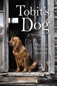 Title: Tobit's Dog: A Novel, Author: Michael N. Richard