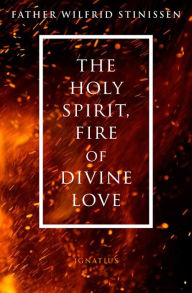 Title: The Holy Spirit, Fire of Divine Love, Author: Wilfrid Stinissen