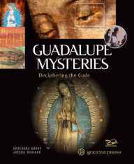 Title: Guadalupe Mysteries: Deciphering the Code, Author: Grzegorz Gorny