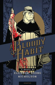 Title: A Bloody Habit: A Novel, Author: Eleanor Bourg Nicholson
