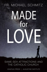 Title: Made for Love: Same-Sex Attraction and the Catholic Church, Author: Michael Schmitz