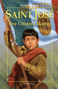 Title: Saint José: Boy Cristero Martyr, Author: Kevin McKenzie