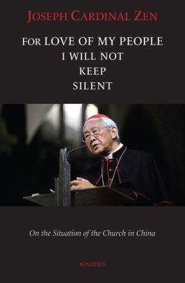 For Love Of My People I Will Not Remain Silent On The Situation Of The Church In China By Cardinal Joseph Zen Paperback Barnes Noble