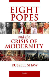 Title: Eight Popes and the Crisis of Modernity, Author: Russell Shaw