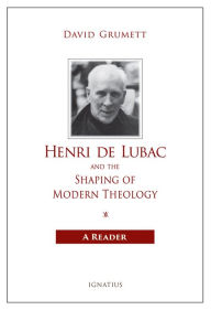 Online free books download pdf Henri de Lubac and the Shaping of Modern Theology: A Reader by David Grumett 9781621643425