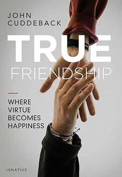 True Friendship: Where Virtue Becomes Happiness