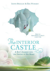 Title: The Interior Castle: A Boy's Journey into the Riches of Prayer, Author: Judith Bouilloc