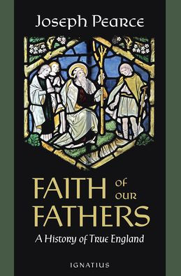 Faith of Our Fathers: A History True England