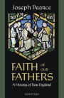 Faith of Our Fathers: A History of True England