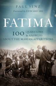 Title: Fatima: 100 Questions and Answers about the Marian Apparitions, Author: Paul Senz