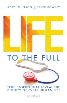 Life to the Full: True Stories That Reveal Dignity of Every Human