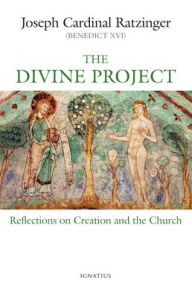 Free download of bookworm for mobile The Divine Project: Reflections on Creation and the Church 9781621645054 PDB iBook (English literature) by Joseph Ratzinger