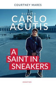 Download books for free on android tablet Blessed Carlo Acutis: A Saint in Sneakers 9781621645443  by Courtney Mares English version