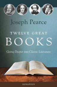 Free ebook westerns download Twelve Great Books: Going Deeper into Classic Literature in English CHM PDF by Joseph Pearce, Joseph Pearce 9781621645733