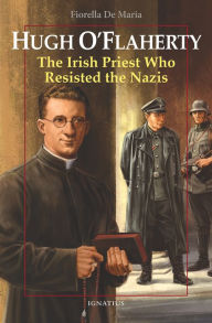 Download electronic books free Hugh O'Flaherty: The Irish Priest Who Resisted the Nazis by Fiorella De Maria, Fiorella De Maria  9781621645788