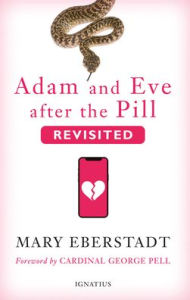 Free epub ibooks download Adam and Eve after the Pill, Revisited by Mary Eberstadt, George Pell, Mary Eberstadt, George Pell PDF iBook 9781621646129