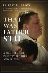 Read ebooks online free without downloading That Was Father Stu: A Memoir of My Priestly Brother and Friend PDB ePub by Bart Tolleson