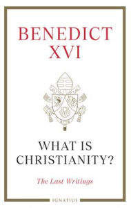 Download epub books online for free What Is Christianity?: The Last Writings MOBI iBook by Pope Benedict XVI, Elio Guerriero, Georg Gänswein, Pope Benedict XVI, Elio Guerriero, Georg Gänswein 9781621646556