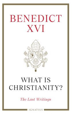 What Is Christianity?: The Last Writings