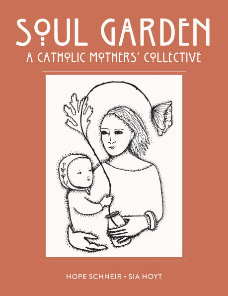 Soul Garden: A Catholic Mother's Collective