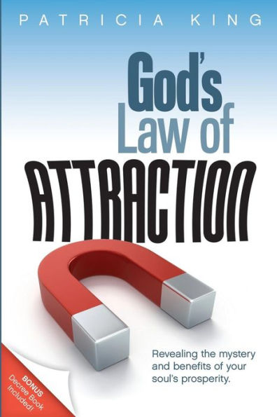 God's Law of Attraction: Revealing the Mystery and Benefits Your Soul's Prosperity