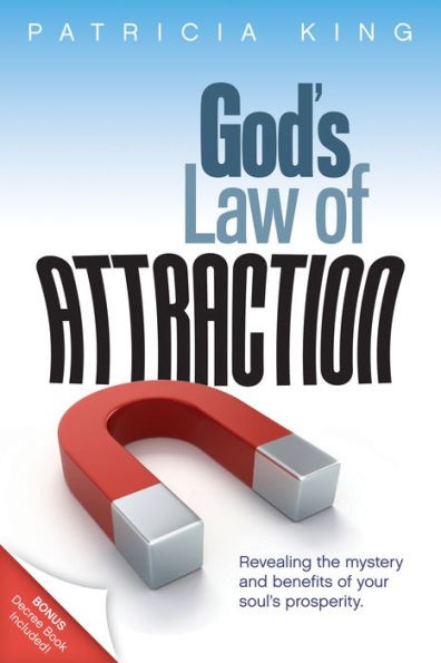 God's Law of Attraction: Revealing the Mystery and Benefits of Your Soul's Prosperity