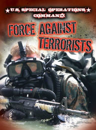 Title: U.S. Special Operations Command: Force Against Terrorists, Author: Tom Greve