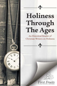 Title: Holiness Through the Ages: An Historical Reader of Holiness Writers, Author: Robert E. Coleman