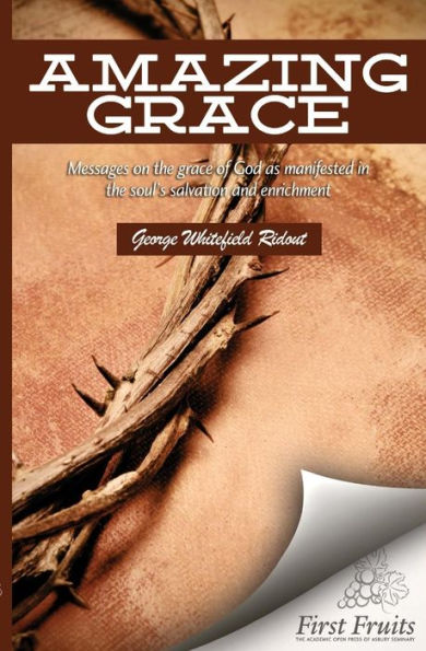 Amazing Grace: Messages on the Grace of God as Manifested in the Soul's Salvation and Enrichment
