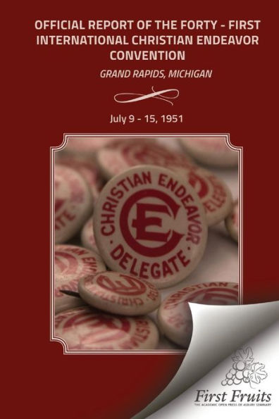 Official Report 41st Convention of the International Society of Christian Endeavor: Grand Rapids, Michigan July 9 - 15, 1951