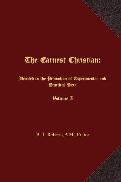 The Earnest Christian: Devoted to the Promotion of Experimental and Practical Piety Volume I