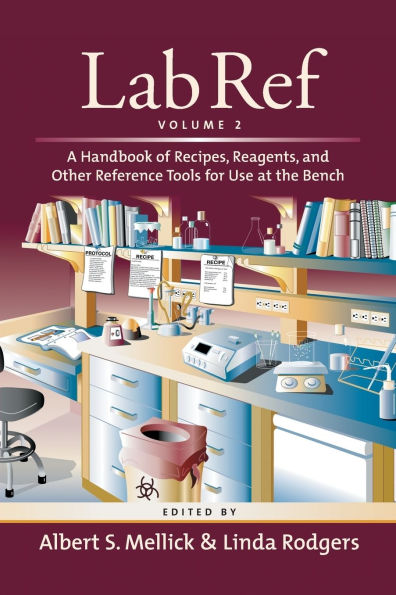 Lab Ref, Volume 2, A Handbook of Recipes, Reagents, and Other Reference Tools for Use at the Bench