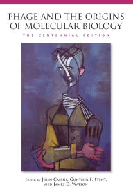 Title: Phage and the Origins of Molecular Biology, The Centennial Edition, Author: John Cairns