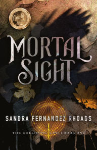 Title: Mortal Sight: (The Colliding Line Series Book 1), Author: Sandra Fernandez Rhoads