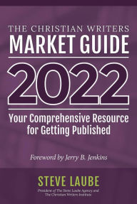 Ebook downloads for free Christian Writers Market Guide - 2022 Edition: Your Comprehensive Resource For Getting Published in English