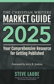 Public domain ebook download Christian Writers Market Guide - 2025 Edition by Steve Laube 9781621842484 (English Edition) 