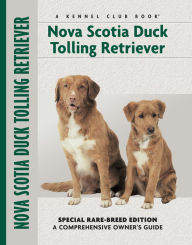 Title: Nova Scotia Duck Tolling Retriever: Special Rare-Breed Edition : A Comprehensive Owner's Guide, Author: Nona Kilgore Bauer