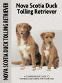 Nova Scotia Duck Tolling Retriever: Special Rare-Breed Edition : A Comprehensive Owner's Guide