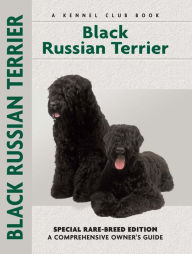 Title: Black Russian Terrier: Special Rare-Breed Edition : A Comprehensive Owner's Guide, Author: Emily Bates