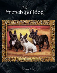 Title: The French Bulldog, Author: Muriel P. Lee