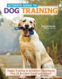 Ultimate Guide to Dog Training: Puppy Training to Advanced Techniques plus 50 Problem Behaviors Solved!