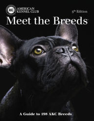 Title: Meet the Breeds: A Guide to More Than 200 AKC Breeds, Author: American Kennel Club