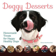 Title: Doggy Desserts: 125 Homemade Treats for Happy, Healthy Dogs, Author: Cheryl Gianfrancesco