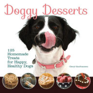 Title: Doggy Desserts: 125 Homemade Treats for Happy, Healthy Dogs, Author: Cheryl Gianfrancesco