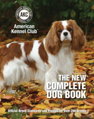 Title: The New Complete Dog Book: Official Breed Standards and Profiles for Over 200 Breeds, Author: The American Kennel Club